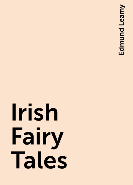 Irish Fairy Tales, Edmund Leamy