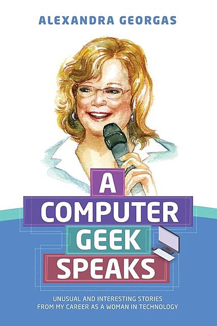 A Computer Geek Speaks, Alexandra Georgas
