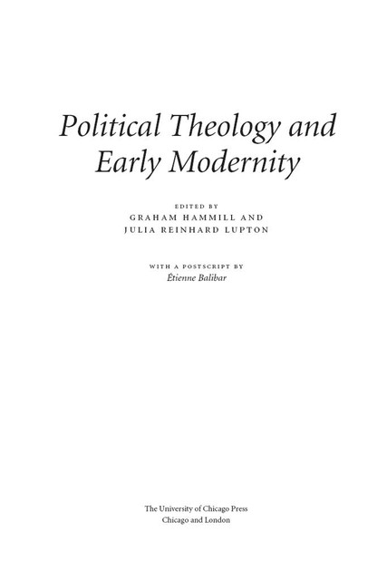 Political Theology and Early Modernity, Julia Reinhard Lupton, Graham Hammill