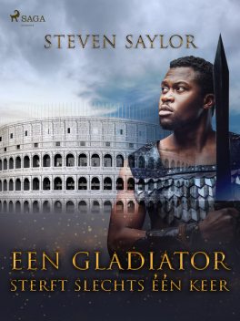 Een gladiator sterft slechts één keer, Steven Saylor