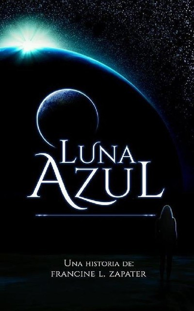 Luna Azul (Spanish Edition), Francine Zapater