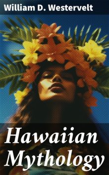 Hawaiian Mythology, William Westervelt