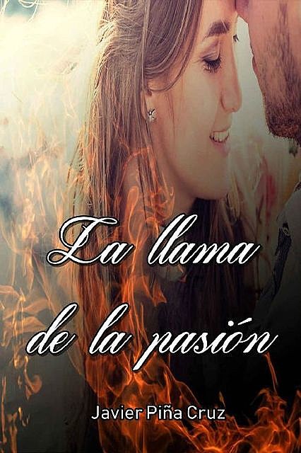 La llama de la pasión, Javier Piña Cruz