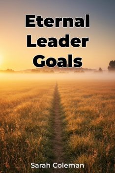 Eternal Leader Goals, Sarah Coleman