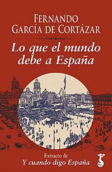 Lo que el mundo debe a España, Fernando García de Cortázar
