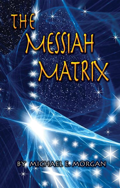 The Messiah Matrix, Morgan Michael