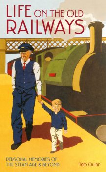 Life on the Old Railways, Tom Quinn