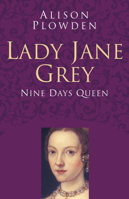 Lady Jane Grey, Alison Plowden