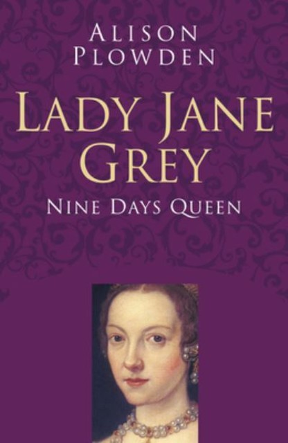 Lady Jane Grey, Alison Plowden