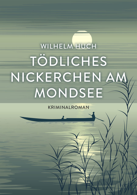 Tödliches Nickerchen am Mondsee, Wilhelm Huch