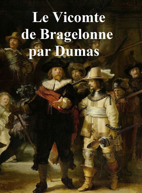 Le Vicomte de Bragelonne, Alexandre Dumas
