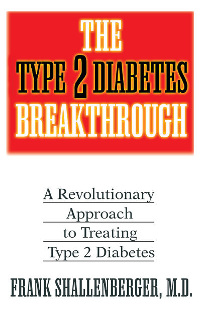 The Type 2 Diabetes Breakthrough, Frank Shallenberger