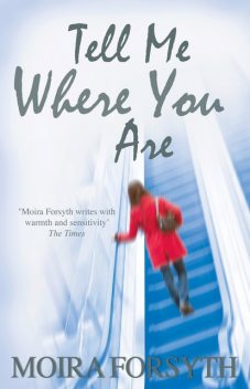 Tell Me Where You Are, Moira Forsyth
