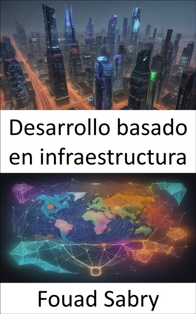Desarrollo basado en infraestructura, Fouad Sabry