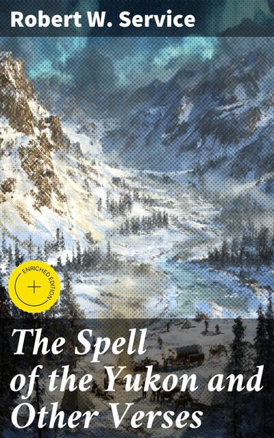 The Spell of the Yukon and Other Verses, Robert W.Service