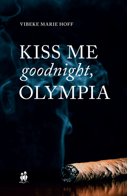 Kiss me good night, Olympia, Vibeke Marie Hoff