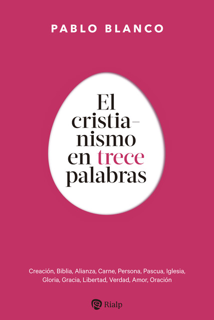 El cristianismo en 13 palabras, Pablo Blanco Sarto