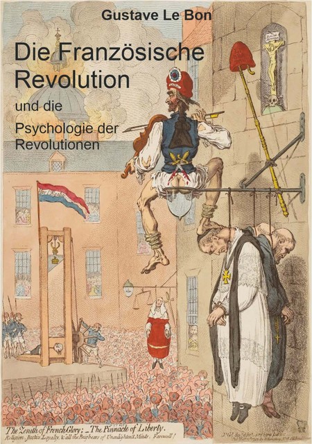 Die Französische Revolution und die Psychologie der Revolutionen, Gustave Le Bon