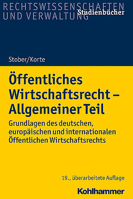 Öffentliches Wirtschaftsrecht – Allgemeiner Teil, Rolf Stober, Stefan Korte