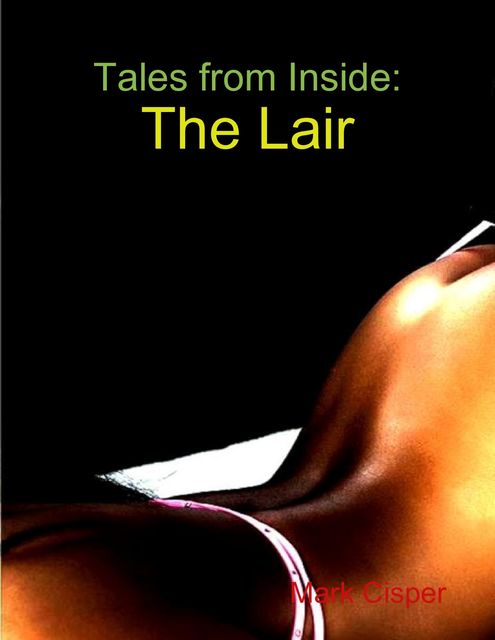 Tales from Inside: The Lair, Mark Cisper