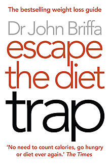 Escape the Diet Trap, John Briffa