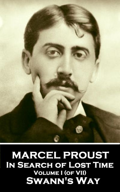 Swann’s Way – In Search of Lost Time – Volume I, Marcel Proust