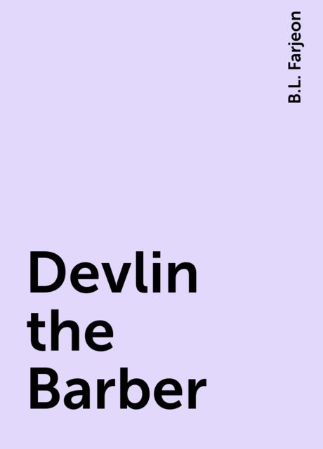 Devlin the Barber, B.L. Farjeon