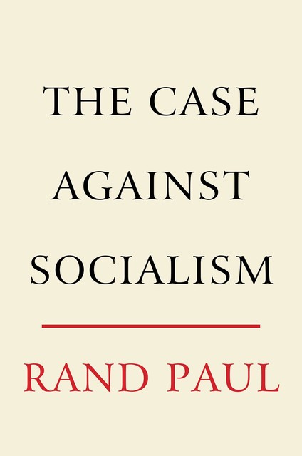 The Case Against Socialism, Rand Paul