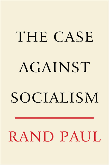 The Case Against Socialism, Rand Paul