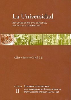 La universidad. Estudios sobre sus orígenes, dinámicas y tendencias, Alfonso Borrero Cabal