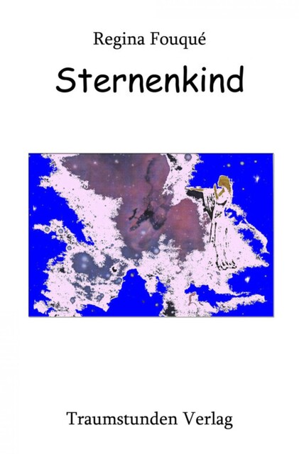 Sternenkind, Regina Fouqué