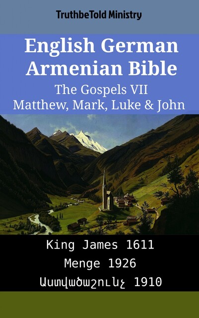 English German Armenian Bible – The Gospels IX – Matthew, Mark, Luke & John, Truthbetold Ministry