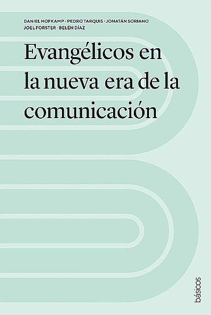 Evangélicos en la nueva era de la comunicación, Belén Díaz, Daniel Hofkamp, Joel Forster, Jonatán Soriano, Pedro Tarquis