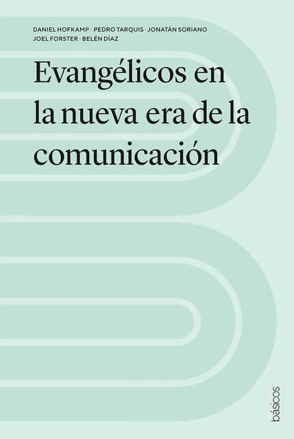 Evangélicos en la nueva era de la comunicación, Belén Díaz, Daniel Hofkamp, Joel Forster, Jonatán Soriano, Pedro Tarquis