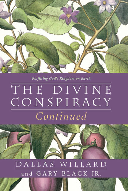 The Divine Conspiracy Continued, J.R., Dallas Willard, Gary Black