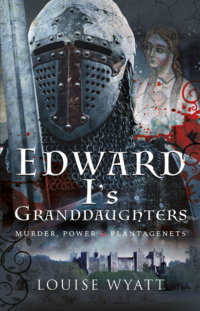 Edward I's Granddaughters, Louise Wyatt