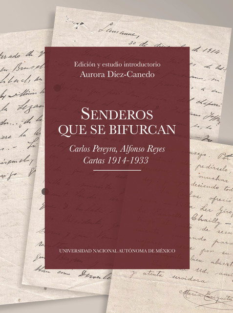 Senderos que se bifurcan. Carlos Pereyra, Alfonso Reyes. Cartas 1914–1933, Aurora Díez-Canedo