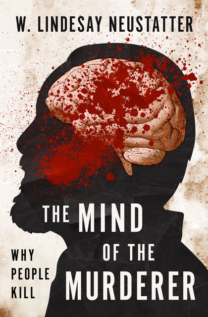 The Mind of the Murderer, W. Lindesay Neustatter