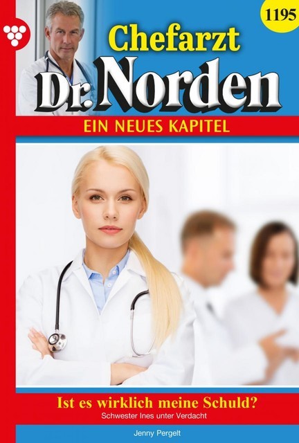 Chefarzt Dr. Norden 1195 – Arztroman, Jenny Pergelt