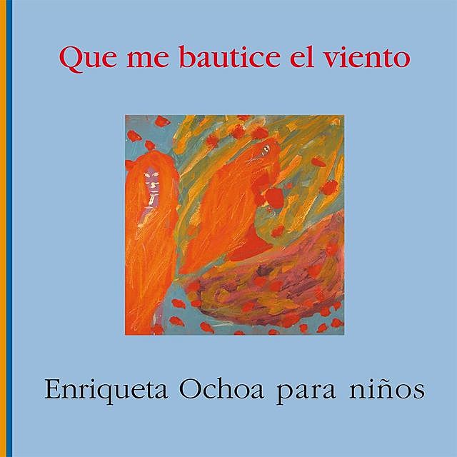 Que me bautice el viento, Enriqueta Ochoa