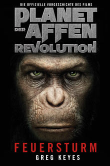 Planet der Affen – Revolution: Feuersturm, Greg Keyes