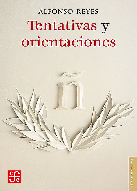 Tentativas y orientaciones, Alfonso Reyes