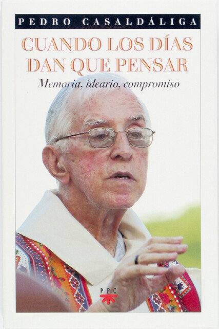 Cuando los días dan que pensar, Pedro Casaldáliga