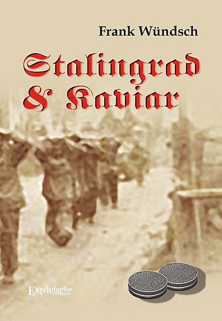 Stalingrad und Kaviar, Frank Wündsch