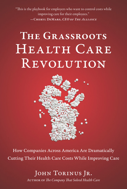 The Grassroots Health Care Revolution, John Torinus