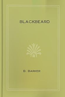 Blackbeard, Or, The Pirate of Roanoke, Barker