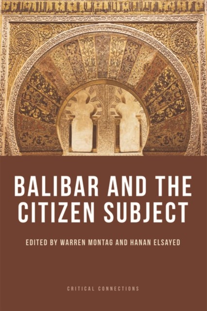 Balibar and the Citizen Subject, Warren Montag, Hanan Elsayed
