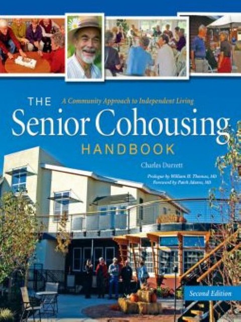 The Senior Cohousing Handbook, 2nd Edition, Charles Durrett