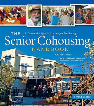 The Senior Cohousing Handbook, 2nd Edition, Charles Durrett