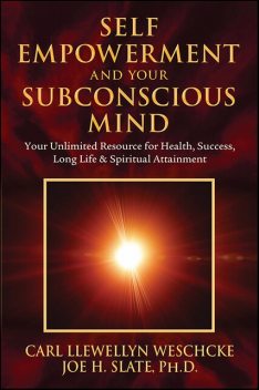 Self-Empowerment and Your Subconscious Mind, Carl Weschcke